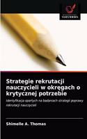 Strategie rekrutacji nauczycieli w okregach o krytycznej potrzebie