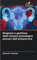 Diagnosi e gestione delle lesioni premaligne precoci dell'ectocervice