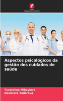 Aspectos psicológicos da gestão dos cuidados de saúde