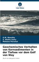 Geochemisches Verhalten von Kernsedimenten in der Tiefsee vor dem Golf von Way