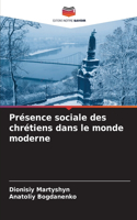 Présence sociale des chrétiens dans le monde moderne