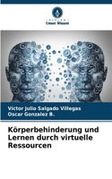 Körperbehinderung und Lernen durch virtuelle Ressourcen