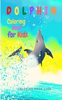 Dolphin Coloring Book for Kids - Children Activity Book for Boys & Girls Age 2-8