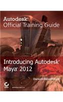 Introducing Autodesk Maya 2012: Autodesk Official Training Guide
