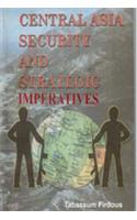 Central Asia: Security And Strategic Imperatives