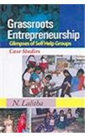 Grassroots Entrepreneurship: Glimpses of Self Help Groups—Case Studies