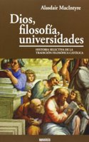 Dios, filosofia, universidades: Historia selectiva de la tradicion filosofica catolica