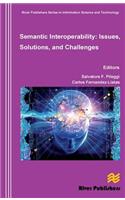 Semantic Interoperability Issues, Solutions, Challenges