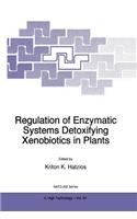 Regulation of Enzymatic Systems Detoxifying Xenobiotics in Plants