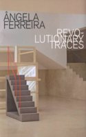 Angela Ferreira - Revolutionary Traces