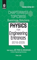 Chapterwise Topicwise Questions-Solutions: Physics for Engineering Entrances 2015-2005