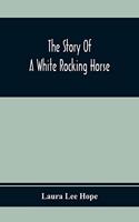 Story Of A White Rocking Horse