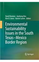 Environmental Sustainability Issues in the South Texas-Mexico Border Region