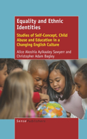 Equality and Ethnic Identities: Studies of Self-Concept, Child Abuse and Education in a Changing English Culture