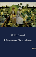 Il Valdarno da Firenze al mare