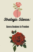 Strategic Silence: Aurora Awakens to Freedom