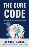 The Cure Code: Unlocking the DNA Secret That Could Save Humanity(1 Code Red: The Medical Thriller)