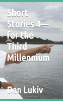 Short Stories 4-for the Third Millennium