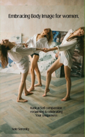 Embracing Body Image as Women