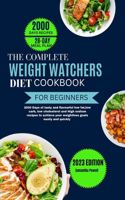 Complete Weight Watchers Diet Cookbook for Beginners: 2000Days of tasty and flavourful low fat, low carb, low cholesterol and High sodium recipes to achieve your weightloss goals easily and quickly