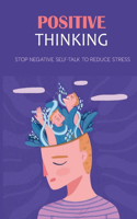 Positive Thinking: Stop Negative Self-Talk To Reduce Stress: Joyful Attitude