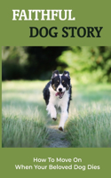 Faithful Dog Story: How To Move On When Your Beloved Dog Dies: Know About New Beginnings After Loss