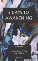 3 Days To Awakening: Day One - Looking For A Way Out of Here(2 Divine Man - Three Days to Awakening)