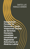 Desaparición Forzada de Personas y otras Violaciones Graves de Derechos Humanos, cometidas en América Latina