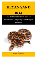 Keyan Sand Boa: The Best Care Guide On How To Understand Everything About Kenyan Sand Boa