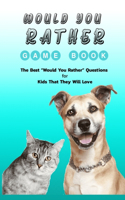 Would You Rather Game Book: The Best "Would You Rather" Questions for Kids That They Will Love: Gift Ideas for Holiday