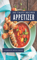 365 Tasty Appetizer Recipes: Best Appetizer Cookbook for Dummies