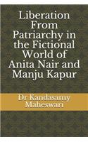 Liberation From Patriarchy in the Fictional World of Anita Nair and Manju Kapur