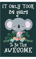 It only took 32 years to be this awesome: 32 Year Old Perfect Birthday Gift for Boys and Girls