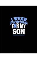 I Wear Periwinkle For My Son #StomachCancerAwareness: Daily & Weekly Chore Chart