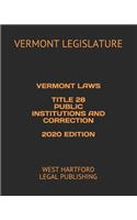 Vermont Laws Title 28 Public Institutions and Correction 2020 Edition