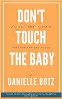Don't Touch The Baby
