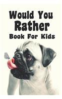 Would You Rather Book For Kids Would You Rather Book For Kids