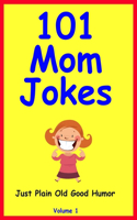 101 Mom Jokes: Just Plain Old Good Humor