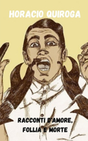 Racconti d'amore, follia e morte