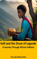 Kofi and the Drum of Legends