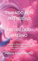 Viviendo Con Intensidad. Un Diálogo Interno