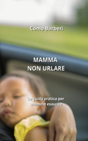 Mamma Non Urlare