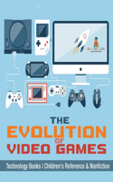 Evolution of Video Games - Technology Books Children's Reference & Nonfiction