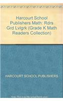 Harcourt School Publishers Math: Rdrs Grd Lvlgrk: Rdrs Grd Lvlgrk