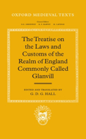 Treatise on the Laws and Customs of the Realm of England Commonly Called Glanvill