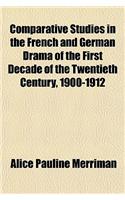 Comparative Studies in the French and German Drama of the First Decade of the Twentieth Century, 1900-1912