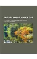 The Delaware Water Gap; Its Scenery, Its Legends and Early History