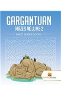 Gargantuan Mazes Volume 2