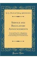 Service and Regulatory Announcements: Food and Drug No. 1; Regulations for the Enforcement of the Federal Food and Drugs ACT (Tenth Revision) (Classic Reprint)
