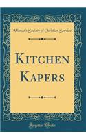 Kitchen Kapers (Classic Reprint)